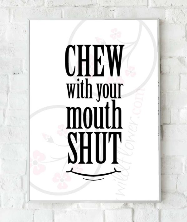 chew with your mouth shut